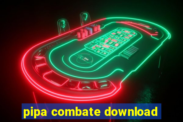 pipa combate download